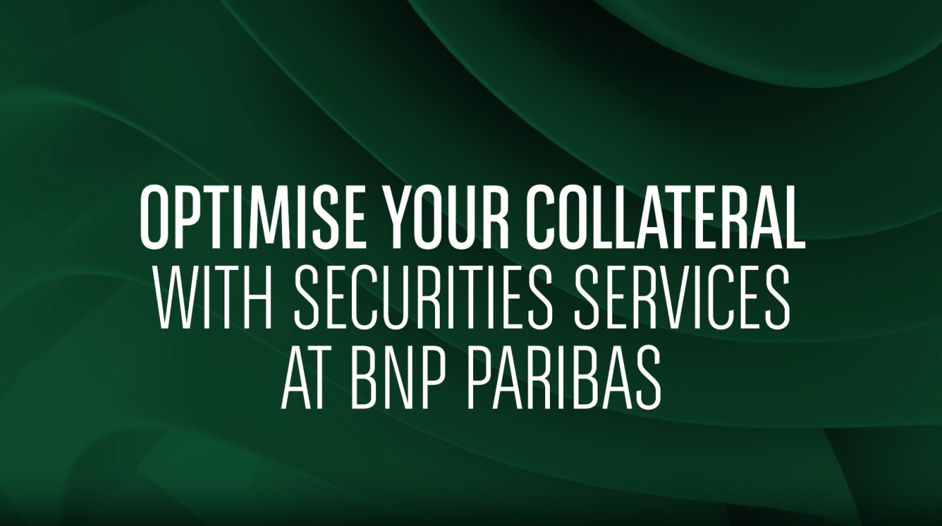 Green background saying: "Optimise your Collateral with securities Services at BNP Paribas"